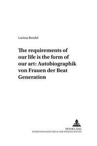 «The Requirements of Our Life Is the Form of Our Art» Autobiographik Von Frauen Der Beat Generation