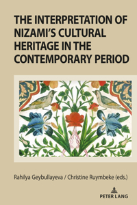 Interpretation of Nizami's Cultural Heritage in the Contemporary Period