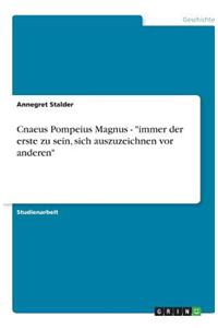 Cnaeus Pompeius Magnus - immer der erste zu sein, sich auszuzeichnen vor anderen