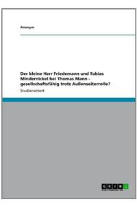 Der kleine Herr Friedemann und Tobias Mindernickel bei Thomas Mann - gesellschaftsfähig trotz Außenseiterrolle?