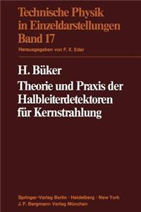 Theorie Und PRAXIS Der Halbleiterdetektoren Für Kernstrahlung
