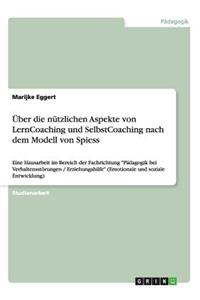 Über die nützlichen Aspekte von LernCoaching und SelbstCoaching nach dem Modell von Spiess