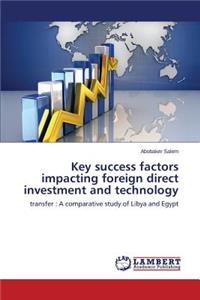 Key success factors impacting foreign direct investment and technology