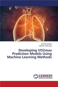 Developing VO2max Prediction Models Using Machine Learning Methods