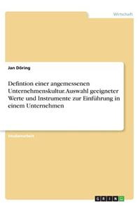 Defintion einer angemessenen Unternehmenskultur. Auswahl geeigneter Werte und Instrumente zur Einführung in einem Unternehmen