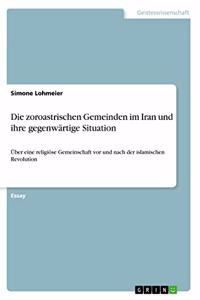 Die zoroastrischen Gemeinden im Iran und ihre gegenwärtige Situation