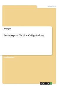 Businessplan für eine Cafégründung