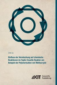 Einfluss der Vermischung auf chemische Reaktionen im Taylor-Couette Reaktor am Beispiel der Polymerisation von Methacrylat