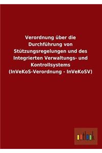 Verordnung Uber Die Durchfuhrung Von Stutzungsregelungen Und Des Integrierten Verwaltungs- Und Kontrollsystems (Invekos-Verordnung - Invekosv)