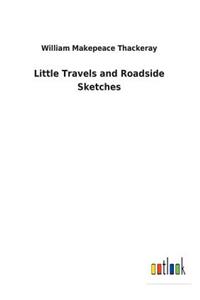 Little Travels and Roadside Sketches