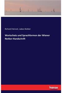 Wortschatz und Sprachformen der Wiener Notker-Handschrift