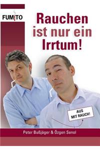 Rauchen ist nur ein Irrtum!