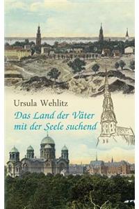 Das Land der Väter mit der Seele suchend