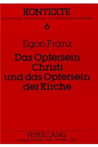 Opfersein Christi Und Das Opfersein Der Kirche: Der Operbegriff Augustins ALS Beitrag Zum Verstaendnis Der Eucharistie in Den Konvergenzerklaerungen Von Lima 1983