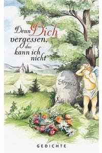 Denn Dich vergessen, das kann ich nicht