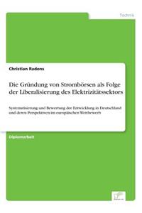 Die Gründung von Strombörsen als Folge der Liberalisierung des Elektrizitätssektors