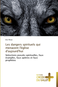 Les dangers spirituels qui menacent l'église d'aujourd'hui