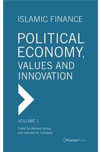 Islamic Finance - Political Economy, Values and Innovation