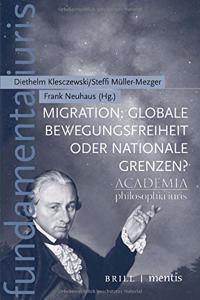 Migration: Globale Bewegungsfreiheit Oder Nationale Grenzen?