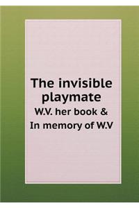 The Invisible Playmate W.V. Her Book & in Memory of W.V