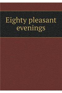Eighty Pleasant Evenings