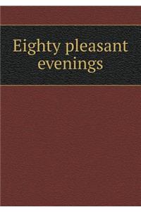 Eighty Pleasant Evenings