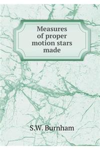 Measures of Proper Motion Stars Made