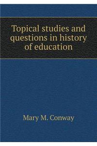 Topical Studies and Questions in History of Education