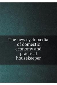 The New Cyclopaedia of Domestic Economy and Practical Housekeeper