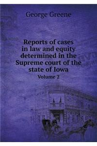 Reports of cases in law and equity determined in the Supreme court of the state of Iowa Volume 2