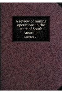 A Review of Mining Operations in the State of South Australia Number 21