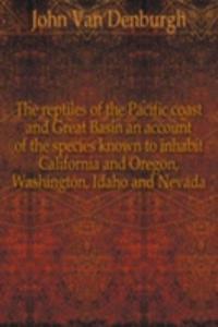 THE REPTILES OF THE PACIFIC COAST AND G