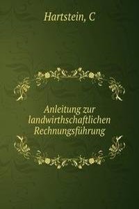 Anleitung zur landwirthschaftlichen Rechnungsfuhrung