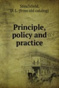 Principle, policy and practice