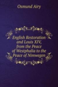 English Restoration and Louis XIV, from the Peace of Westphalia to the Peace of Nimwegen