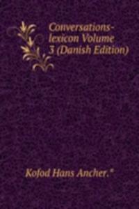 Conversations-lexicon Volume 3 (Danish Edition)