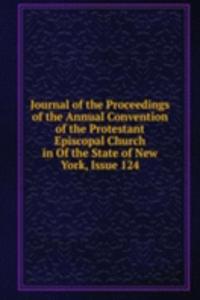 Journal of the Proceedings of the Annual Convention of the Protestant Episcopal Church in Of the State of New York, Issue 124