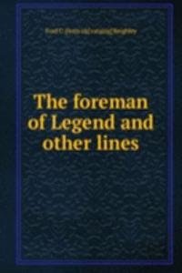 foreman of Legend and other lines