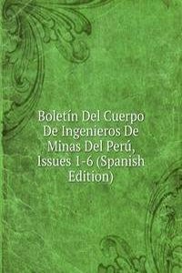 Boletin Del Cuerpo De Ingenieros De Minas Del Peru, Issues 1-6 (Spanish Edition)