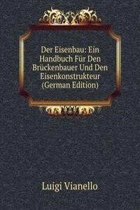 Der Eisenbau: Ein Handbuch Fur Den Bruckenbauer Und Den Eisenkonstrukteur (German Edition)