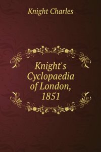 Knight's Cyclopaedia of London, 1851