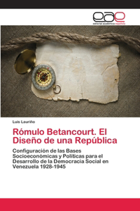 Rómulo Betancourt. El Diseño de una República