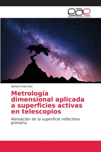 Metrología dimensional aplicada a superficies activas en telescopios