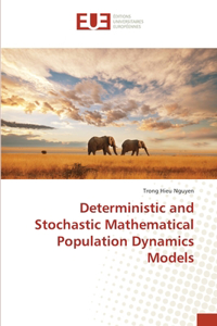 Deterministic and Stochastic Mathematical Population Dynamics Models