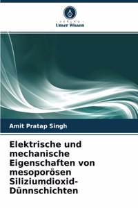 Elektrische und mechanische Eigenschaften von mesoporösen Siliziumdioxid-Dünnschichten