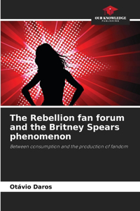 Rebellion fan forum and the Britney Spears phenomenon