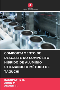 Comportamento de Desgaste Do Compósito Híbrido de Alumínio Utilizando O Método de Taguchi