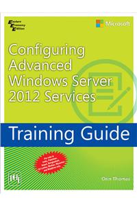 Configuring Adv Win Server 2012: Training Guide