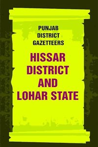 Punjab District Gazetteers: Hissar district and Lohar State 11th