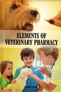 Elements of Veterinary Pharmacy